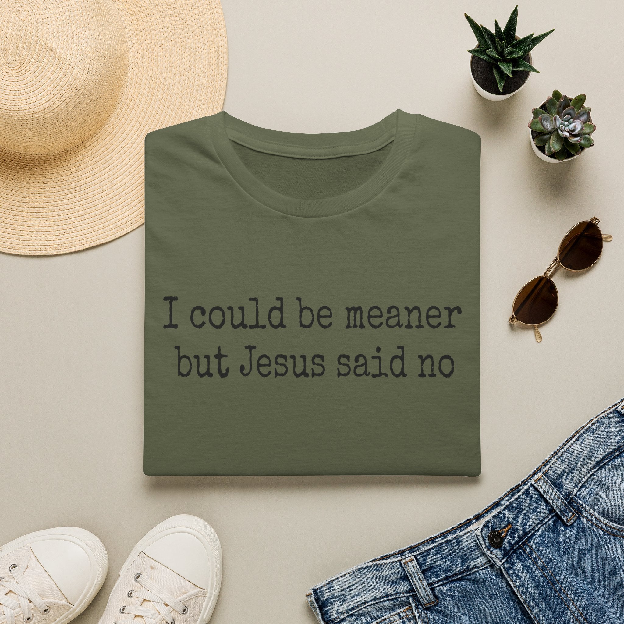 I Could Be Meaner But Jesus Said No T-Shirt