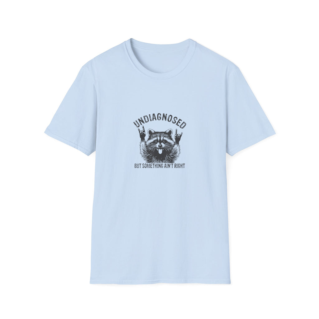 T-Shirt — 'Undiagnosed' Raccoon Graphic Tee (But Something Ain't Right)