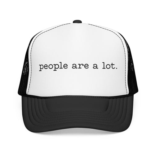 People Are a Lot Foam Trucker Hat — Wry Minimalist Mesh Cap