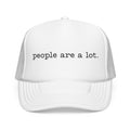 People Are a Lot Foam Trucker Hat — Wry Minimalist Mesh Cap