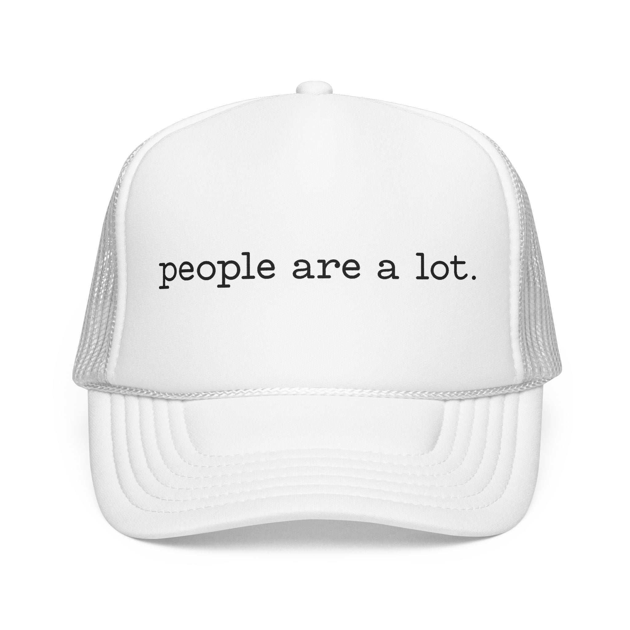 People Are a Lot Foam Trucker Hat — Wry Minimalist Mesh Cap