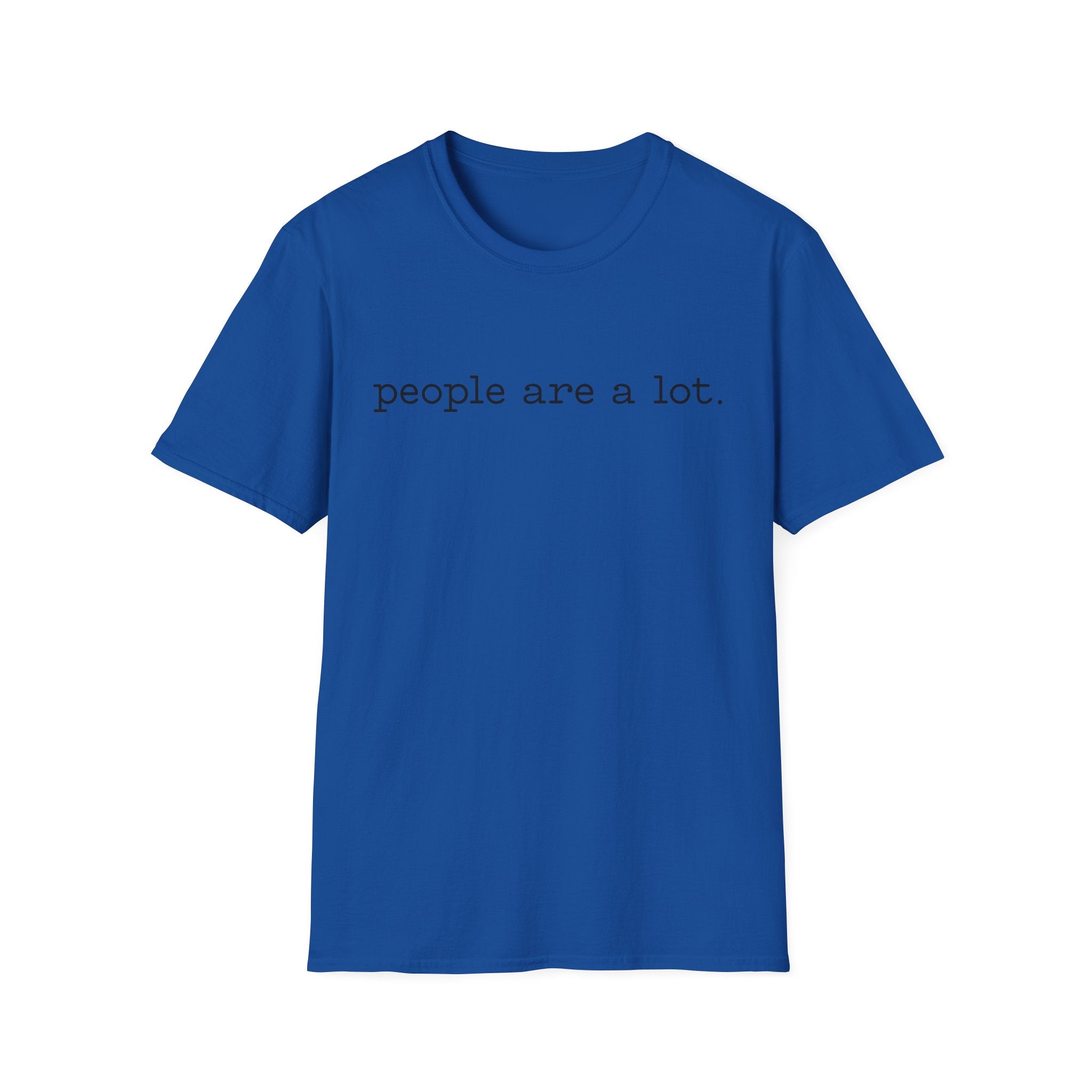 T-Shirt — “people are a lot.” Minimalist Funny Sarcastic Tee for Introverts & Socially Tired