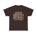 Expensive, Difficult & Talks Back Tee — Funny Sassy Graphic T-Shirt