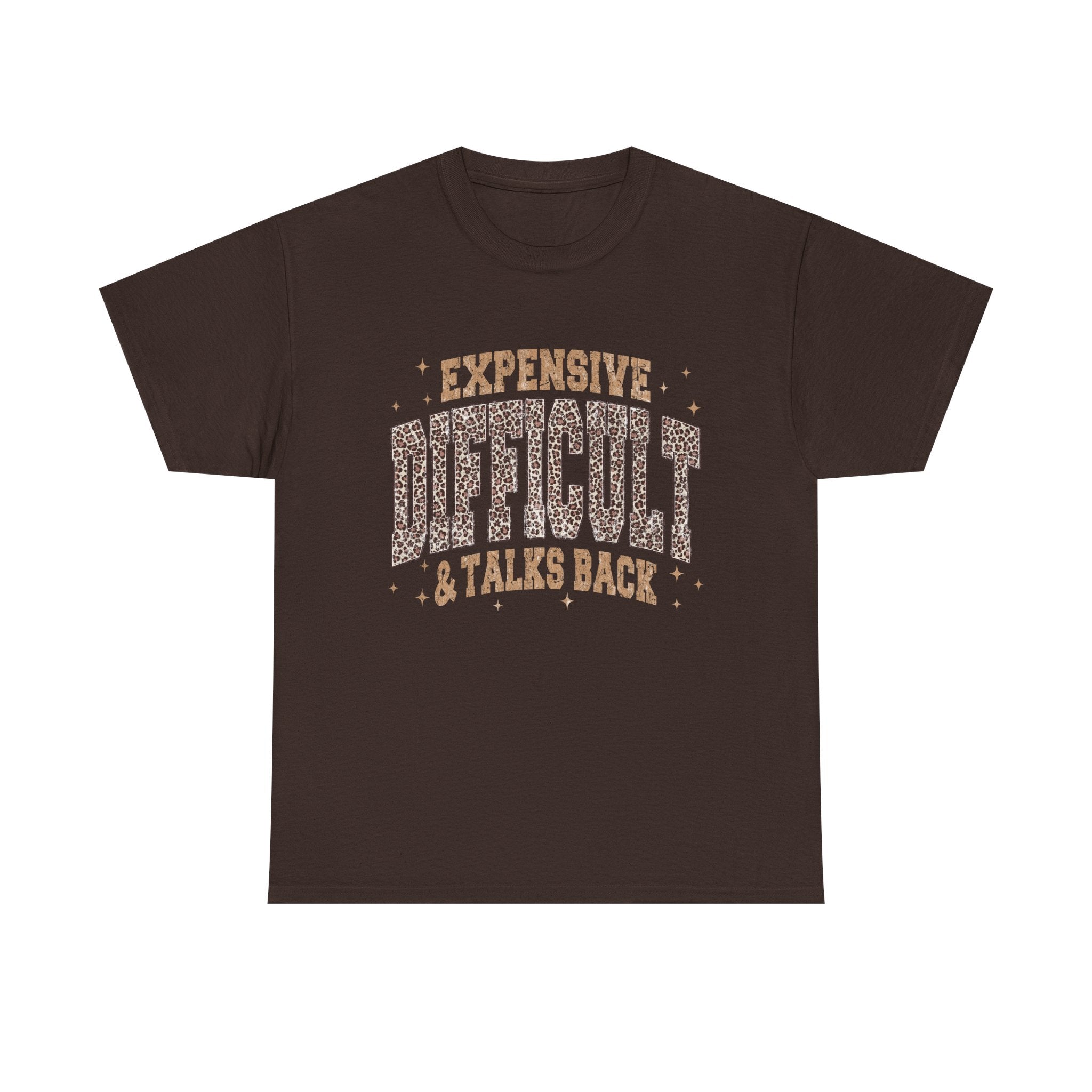 Expensive, Difficult & Talks Back Tee — Funny Sassy Graphic T-Shirt