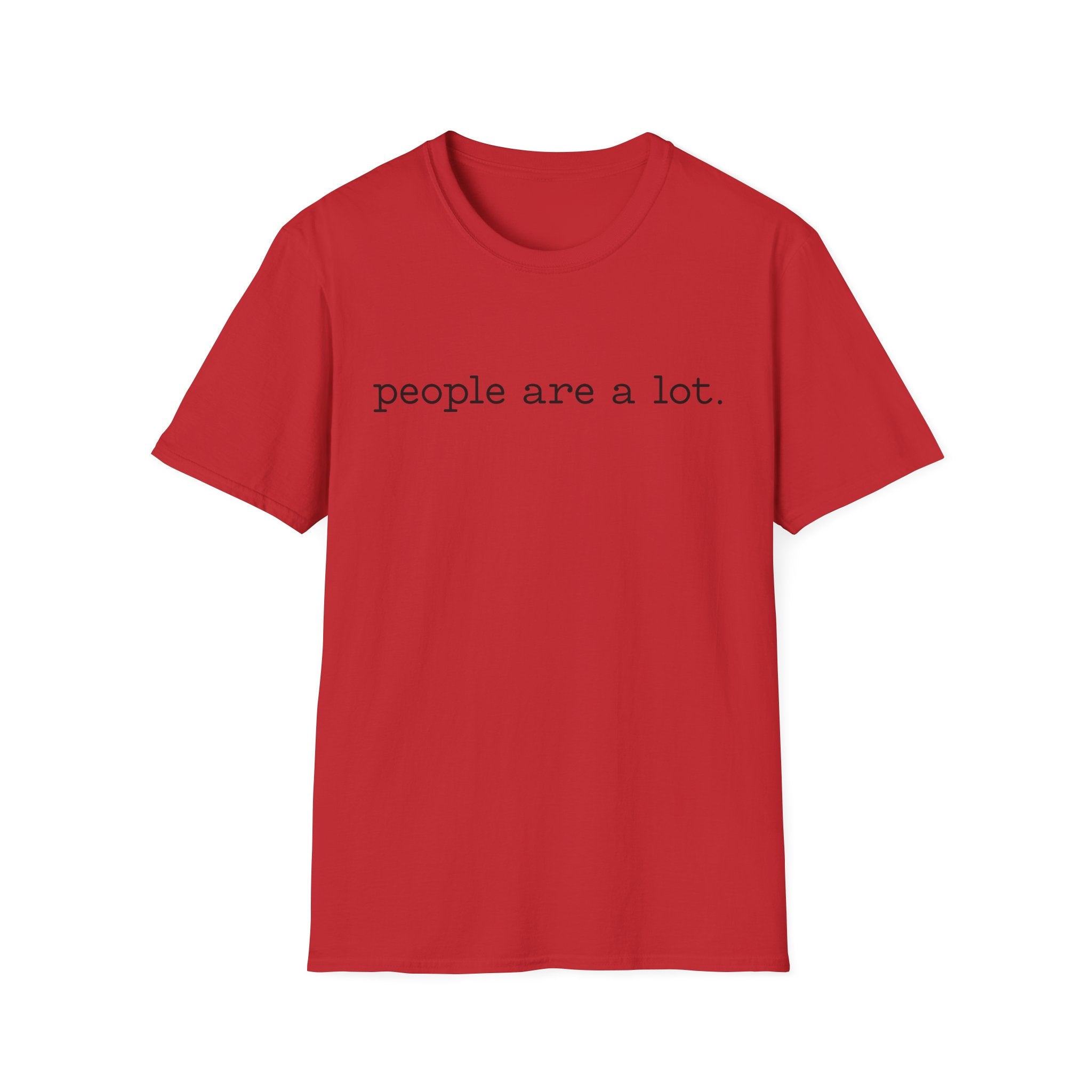 T-Shirt — “people are a lot.” Minimalist Funny Sarcastic Tee for Introverts & Socially Tired