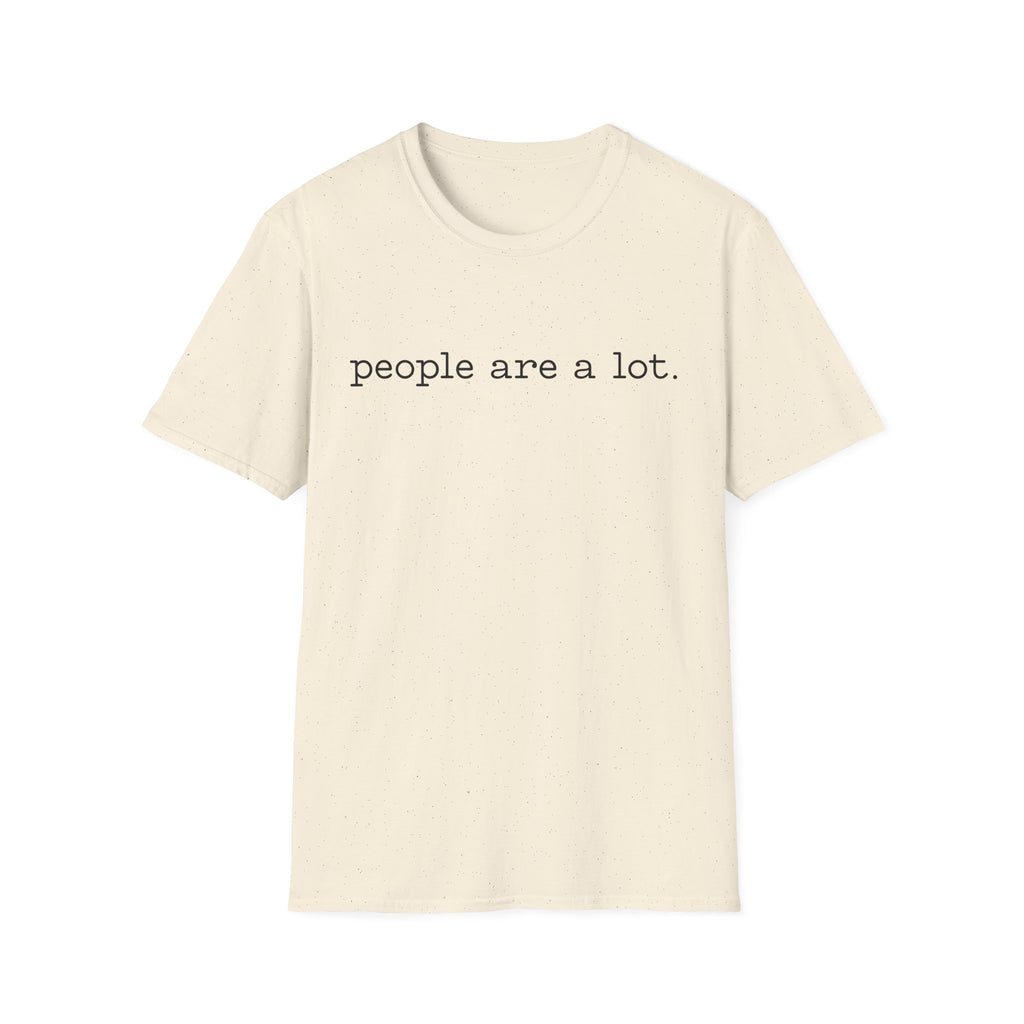 T-Shirt — “people are a lot.” Minimalist Funny Sarcastic Tee for Introverts & Socially Tired