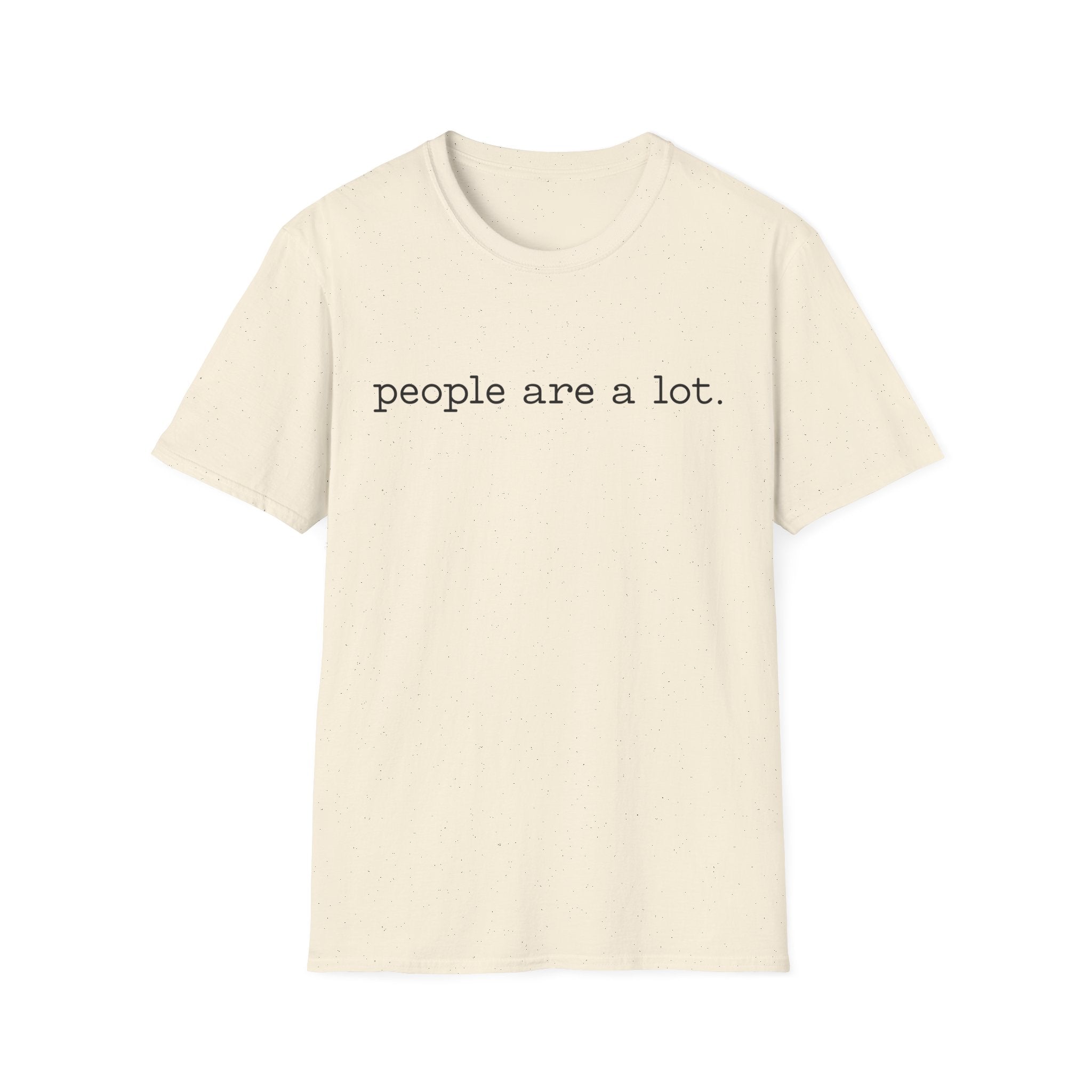 T-Shirt — “people are a lot.” Minimalist Funny Sarcastic Tee for Introverts & Socially Tired
