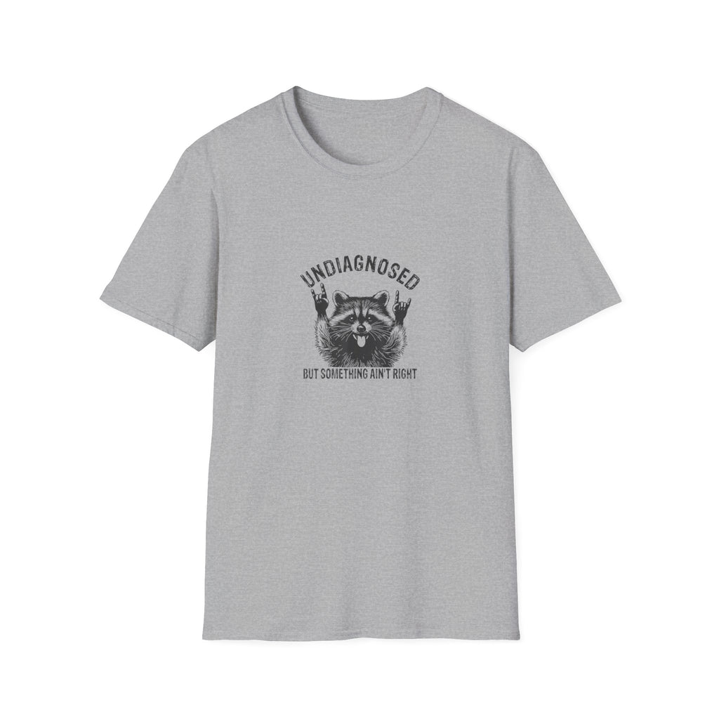 T-Shirt — 'Undiagnosed' Raccoon Graphic Tee (But Something Ain't Right)